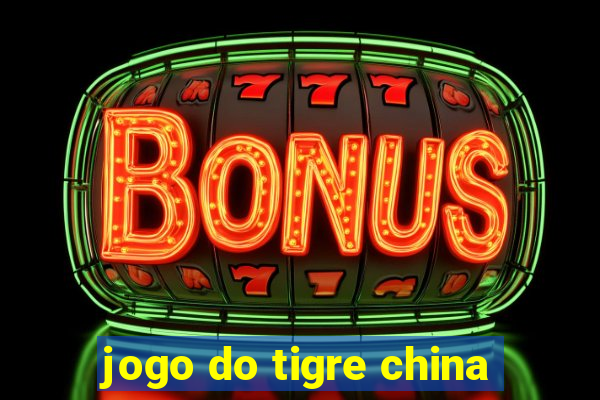 jogo do tigre china