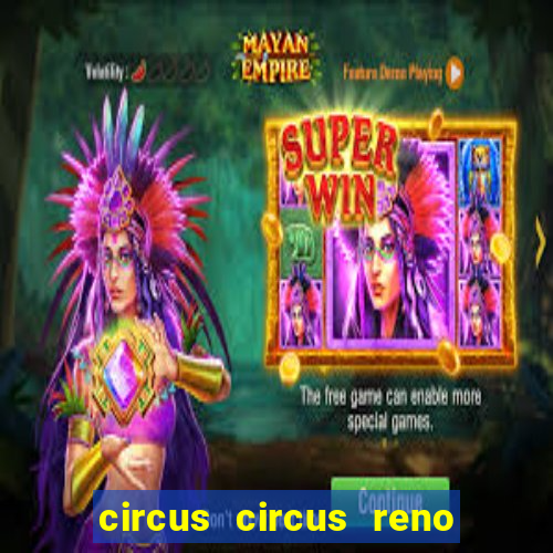 circus circus reno hotel & casino