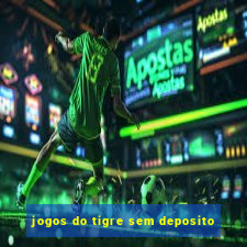 jogos do tigre sem deposito