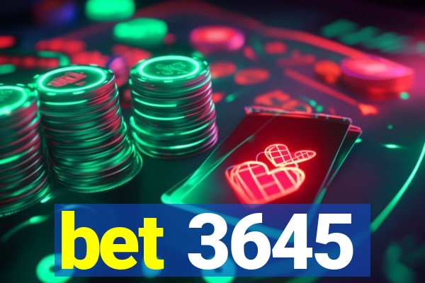 bet 3645