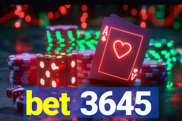 bet 3645