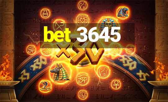 bet 3645