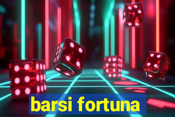 barsi fortuna