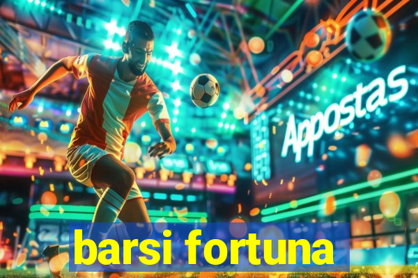 barsi fortuna