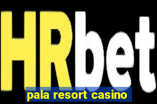 pala resort casino