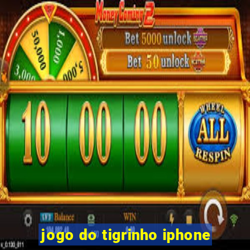 jogo do tigrinho iphone