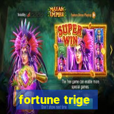 fortune trige