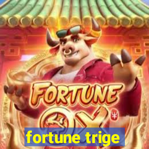 fortune trige