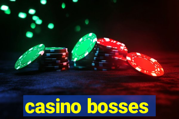 casino bosses