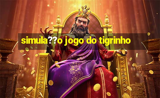 simula??o jogo do tigrinho