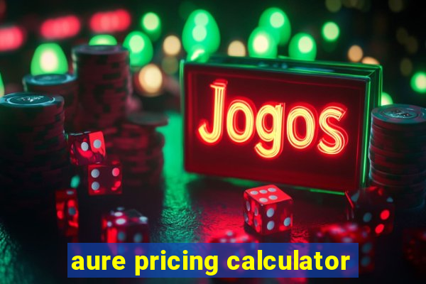 aure pricing calculator