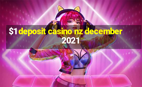 $1 deposit casino nz december 2021