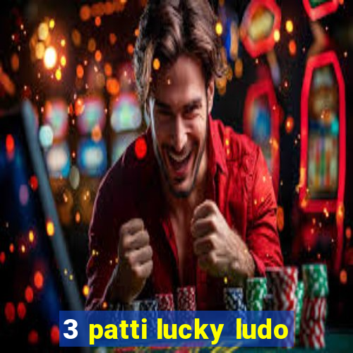 3 patti lucky ludo