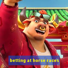 betting at horse races