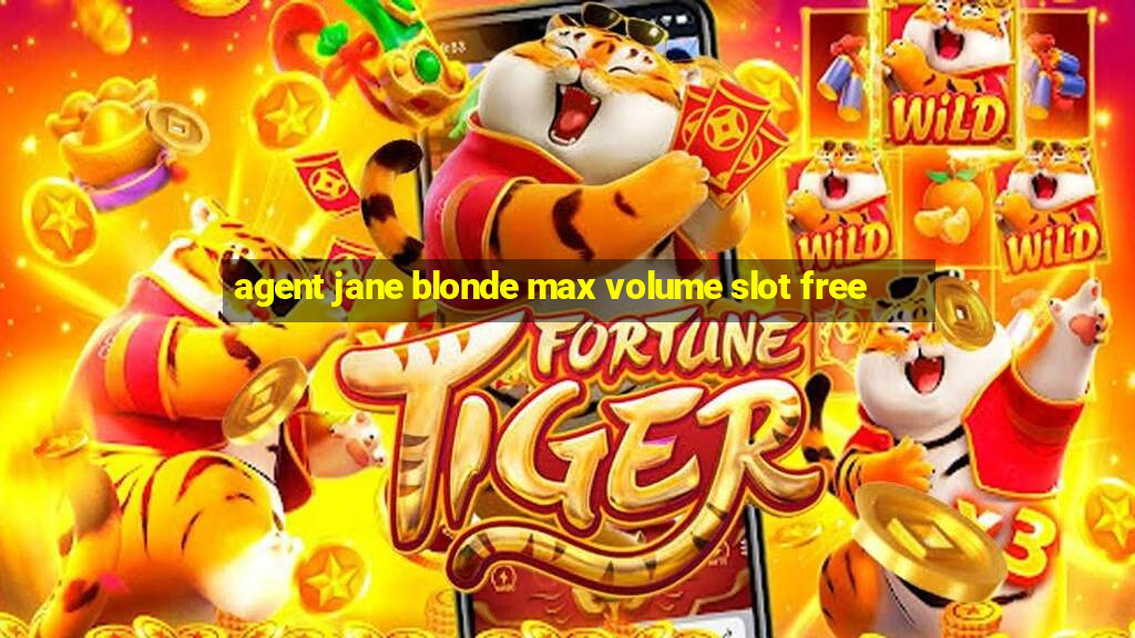 agent jane blonde max volume slot free