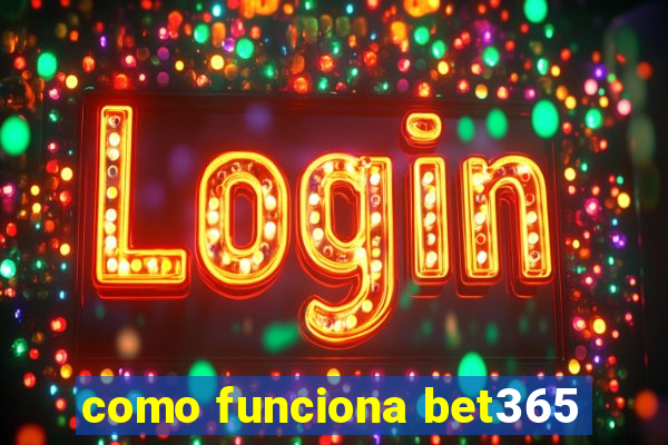 como funciona bet365