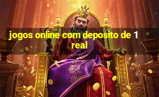 jogos online com deposito de 1 real