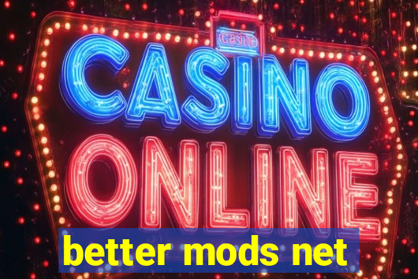 better mods net