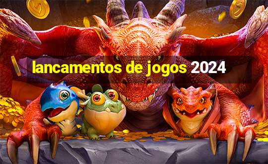 lancamentos de jogos 2024