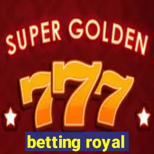 betting royal