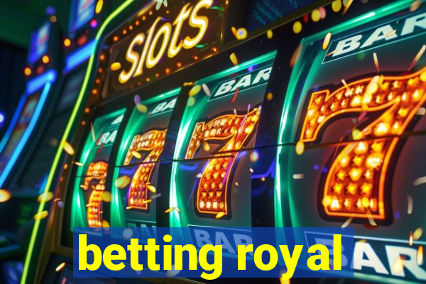 betting royal