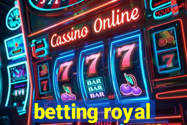 betting royal