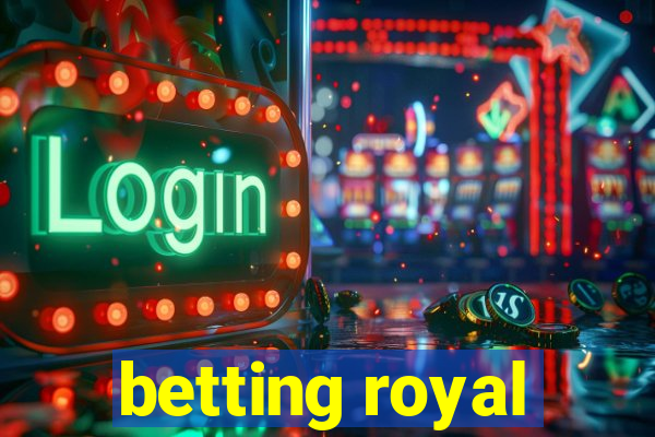 betting royal