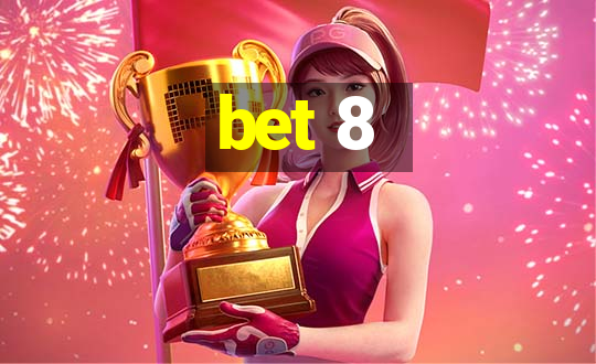 bet 8