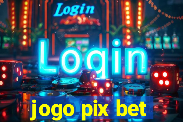 jogo pix bet