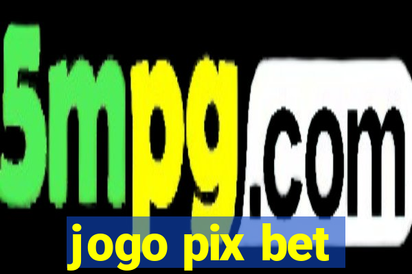 jogo pix bet