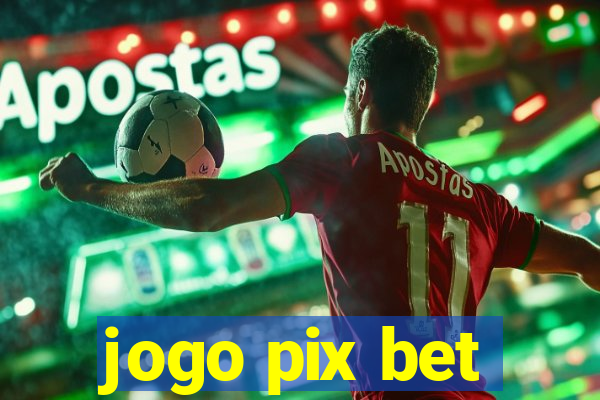 jogo pix bet