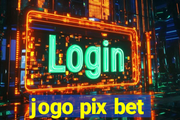 jogo pix bet