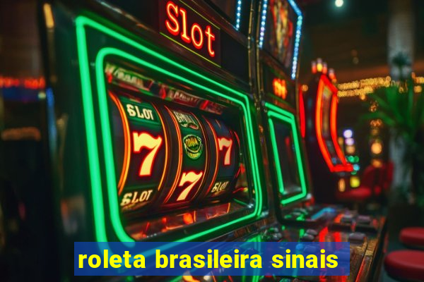 roleta brasileira sinais