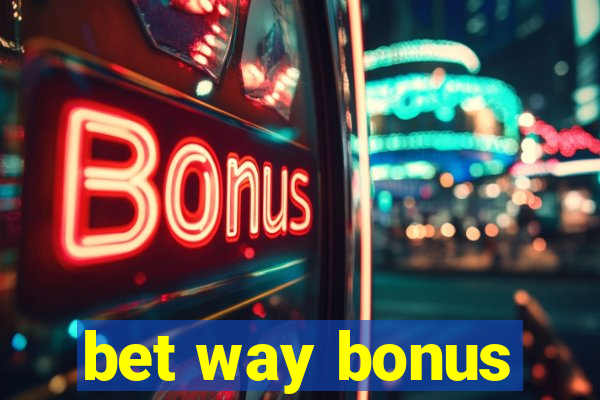 bet way bonus