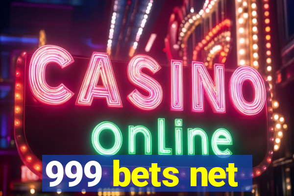 999 bets net