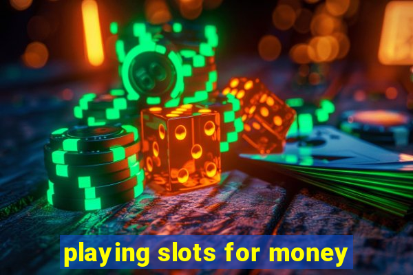 playing slots for money