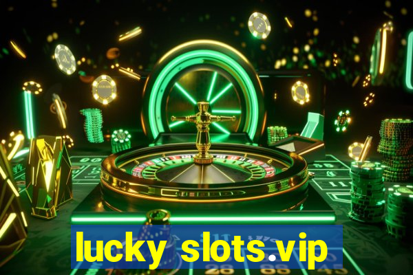 lucky slots.vip