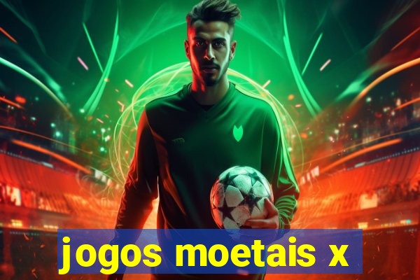 jogos moetais x