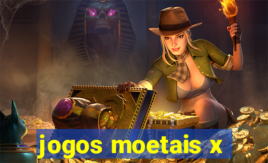 jogos moetais x