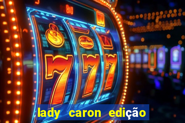 lady caron edição limitada baccarat