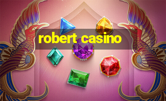 robert casino