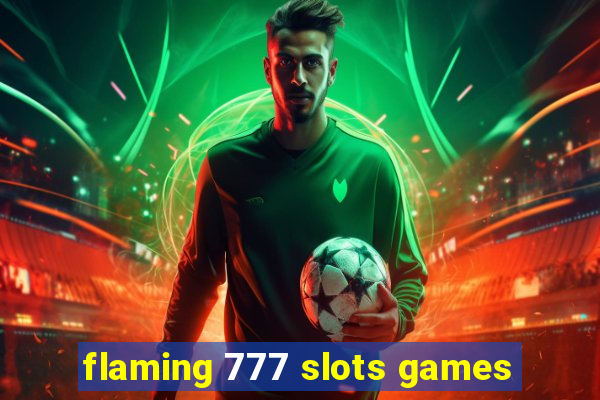 flaming 777 slots games