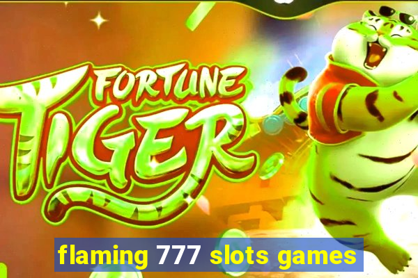 flaming 777 slots games