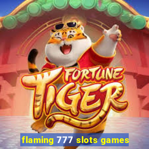 flaming 777 slots games