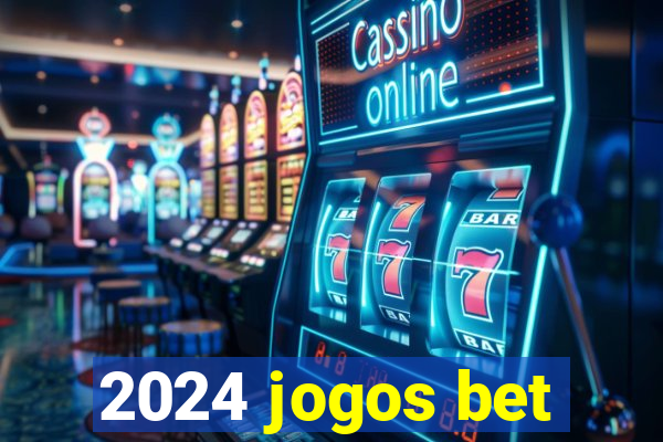 2024 jogos bet