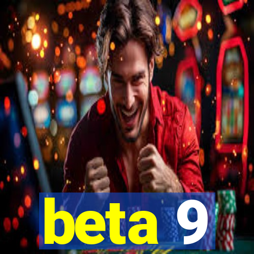 beta 9