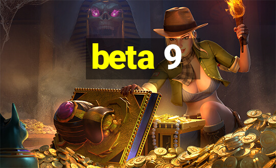 beta 9