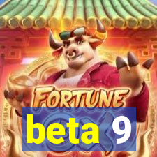 beta 9