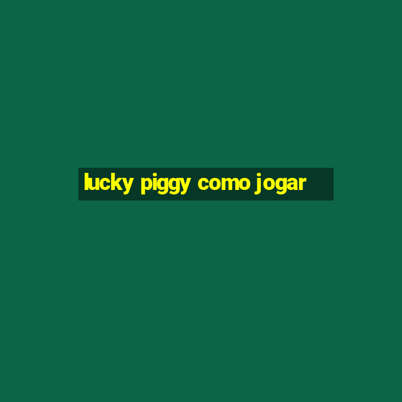 lucky piggy como jogar