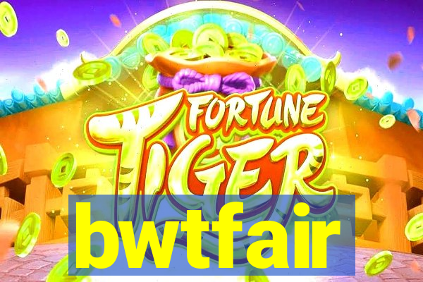 bwtfair